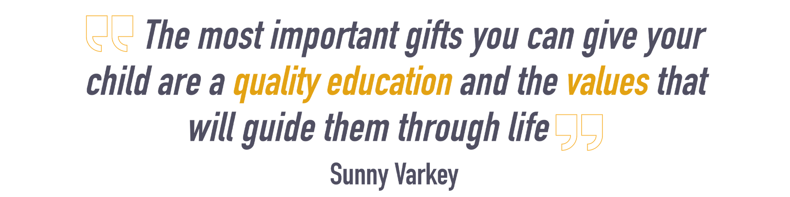 The most important gifts you can give your child are a quality education and the values that will guide them through life 